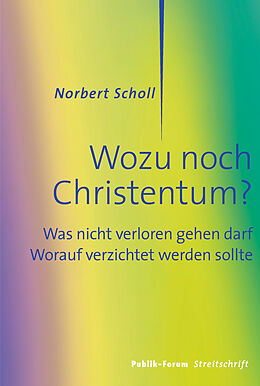 Kartonierter Einband Wozu noch Christentum? von Norbert Scholl