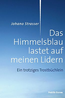 E-Book (epub) Das Himmelsblau lastet auf meinen Lidern von Johano Strasser