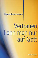 E-Book (epub) Vertrauen kann man nur auf Gott von Eugen Drewermann