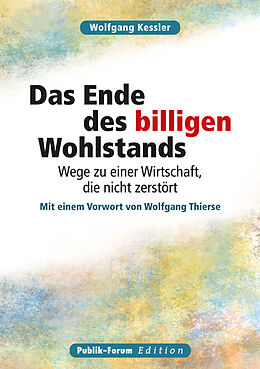 Kartonierter Einband Das Ende des billigen Wohlstands von Wolfgang Kessler