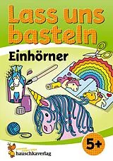 Kartonierter Einband Lass uns basteln Bastelbuch ab 5 Jahre Einhörner von Corina Beurenmeister