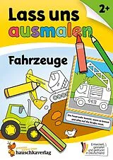 Kartonierter Einband Lass uns ausmalen  Mein Ausmalbuch ab 2 - Fahrzeuge von Corina Beurenmeister, Schulz Joshua