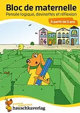 Kartonierter Einband (Kt) Bloc d'activités préscolaires à partir de 5 ans pour garçons et filles, livre garcon 4 ans - Pensée logique, devinettes et casse-tête pour apprendre a ecrire, livre enfant 4 ans von Linda Bayerl