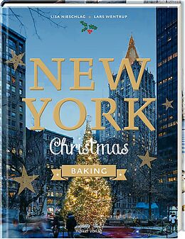 Fester Einband New York Christmas Baking von Lars Wentrup, Lisa Nieschlag, Agnes Prus