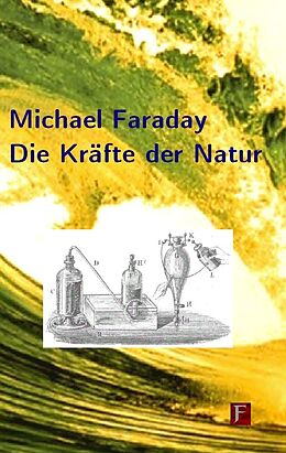 Kartonierter Einband Die Kräfte der Natur von Michael Faraday