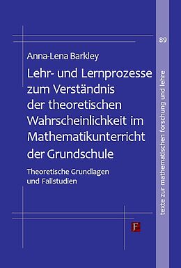 Kartonierter Einband Lehr- und Lernprozesse zum Verständnis der theoretischen Wahrscheinlichkeit im Mathematikunterricht der Grundschule von Anna-Lena Barkley