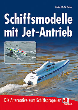 Kartonierter Einband Schiffsmodelle mit Jet-Antrieb von Gerhard O. W. Fischer