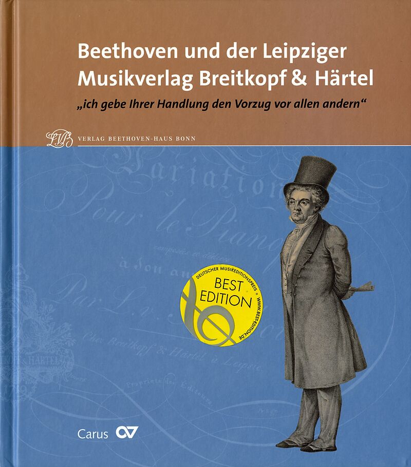 Beethoven und der Leipziger Musikverlag Breitkopf & Härtel. "ich gebe Ihrer Handlung den Vorzug vor allen andern"