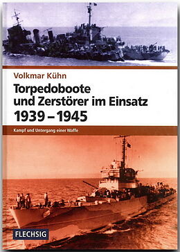 Fester Einband Torpedoboote und Zerstörer im Einsatz 1939-1945 von Volkmar Kühn