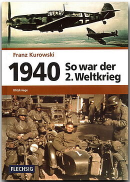Fester Einband 1940  So war der 2. Weltkrieg von Franz Kurowski