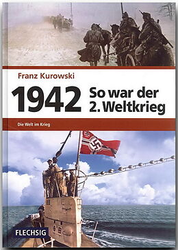 Fester Einband 1942  So war der 2. Weltkrieg von Franz Kurowski