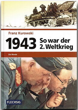 Fester Einband 1943  So war der 2. Weltkrieg von Franz Kurowski