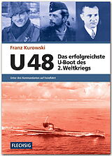 Fester Einband U 48  Das erfolgreichste U-Boot des 2. Weltkriegs von Franz Kurowski