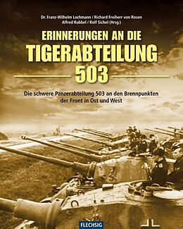 Fester Einband Erinnerungen an die Tigerabteilung 503 von Franz W. Lochmann, Richard von Rosen, Alfred Rubbel