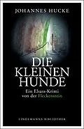 E-Book (epub) Die kleinen Hunde von Johannes Hucke