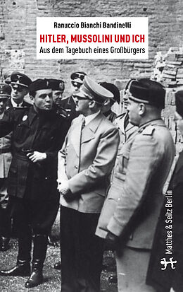 Fester Einband Hitler, Mussolini und Ich von Ranuccio Bianchi Bandinelli