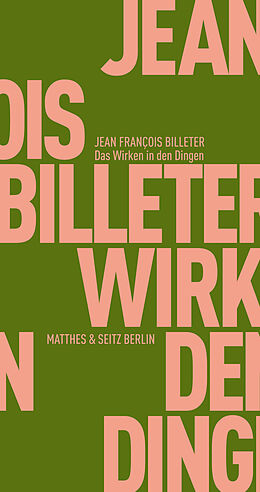 Kartonierter Einband Das Wirken in den Dingen von Jean François Billeter