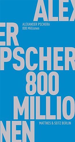 Paperback 800 Millionen von Alexander Pschera