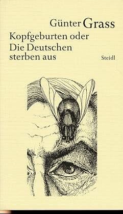 Fester Einband Werkausgabe in 18 Bänden / Kopfgeburten oder Die Deutschen sterben aus von Günter Grass