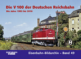 Fester Einband Die V 100 der Deutschen Reichsbahn. Die Jahre 1992 bis 2010 von 