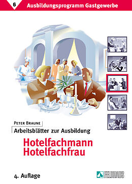 Loseblatt Ausbildungsprogramm Gastgewerbe / Arbeitsblätter zur Ausbildung Hotelfachmann/Hotelfachfrau von Peter Braune