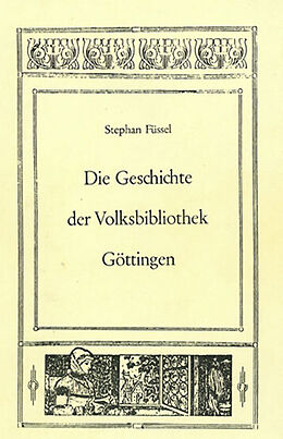 Kartonierter Einband Die Geschichte der Volksbibliothek Göttingen von Stephan Füssel