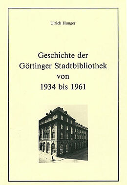 Kartonierter Einband Geschichte der Göttinger Stadtbibliothek von 1934 bis 1961 von Ulrich Hunger