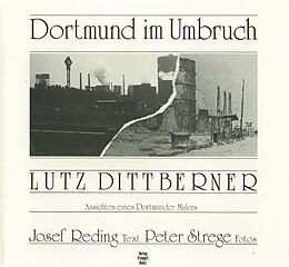 Fester Einband Dortmund im Umbruch von Lutz Dittberner, Josef Reding, Peter Strege