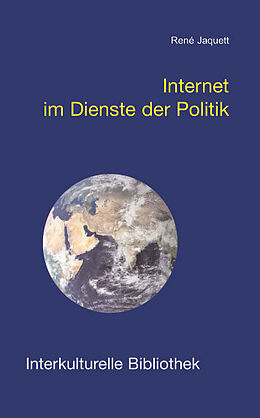 Kartonierter Einband Internet im Dienste der Politik von René Jaquett