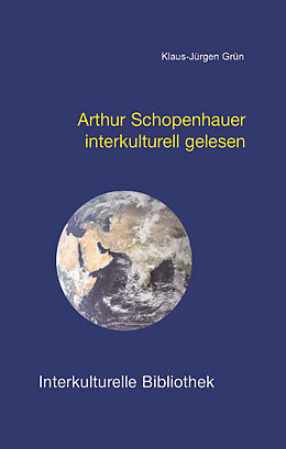 Kartonierter Einband Arthur Schopenhauer interkulturell gelesen von Klaus-Jürgen Grün