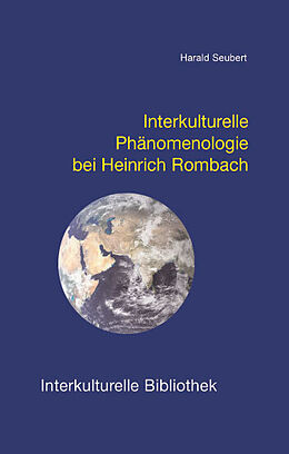 Kartonierter Einband Interkulturelle Phänomenologie bei Heinrich Rombach von Harald Seubert