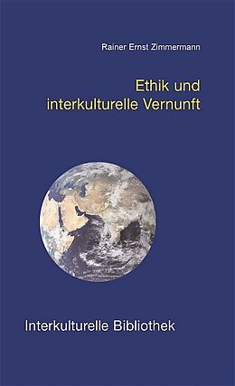 Kartonierter Einband Ethik und interkulturelle Vernunft von Rainer E Zimmermann