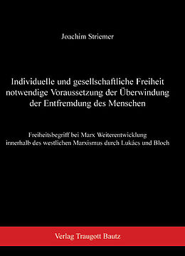 Kartonierter Einband Individuelle und gesellschaftliche Freiheit notwendige Voraussetzung der Überwindung der Entfremdung des Menschen von Joachim Striemer