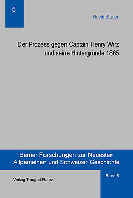 Fester Einband Der Prozess gegen Captain Henry Wirz und seine Hintergründe 1865 von Ruedi Studer