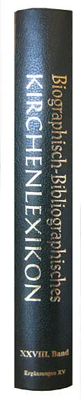 Biographisch-Bibliographisches Kirchenlexikon. Ein theologisches Nachschlagewerk / Biographisch-Bibliographisches Kirchenlexikon. Ein theologisches Nachschlagewerk