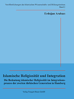 Kartonierter Einband Islamische Religiosität und Integration von Erdoan Arabacý