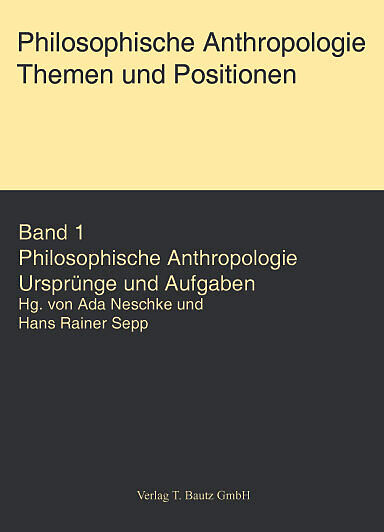 Philosophische Anthropologie. Themen und Aufgaben / Philosophische Anthropologie. Themen und Aufgaben