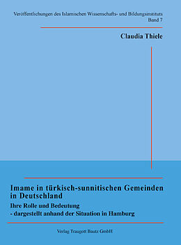 Kartonierter Einband Imame in türkisch-sunnitischen Gemeinden in Deutschland von Claudia Thiele