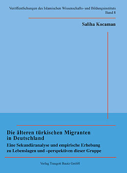 Kartonierter Einband Die älteren türkischen Migranten in Deutschland von Saliha Kocaman