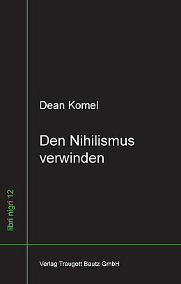 Kartonierter Einband Den Nihilismus verwinden von Dean Komel