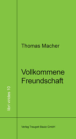 Kartonierter Einband Vollkommene Freundschaft von Thomas Macher