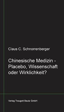 Fester Einband Chinesische Medizin -Placebo, Wissenschaft oder Wirklichkeit? libri nigri 22 von Claus C. Schnorrenberger