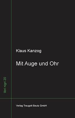 Kartonierter Einband Mit Auge und Ohr von Klaus Kanzog