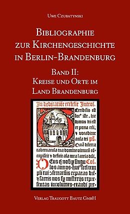 Kartonierter Einband Bibliographie zur Kirchengeschichte in Berlin-Brandenburg von Uwe Czubatynski