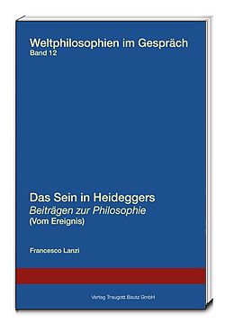 Kartonierter Einband Das Sein in Heideggers Beiträgen zur Philosophie (Vom Ereignis) von Francesco Lanzi