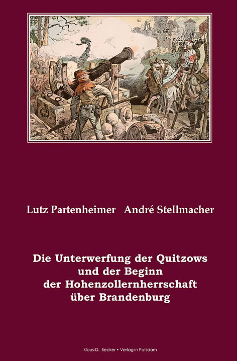 Die Unterwerfung der Quitzows und der Beginn der Hohenzollernherrschaft über Brandenburg
