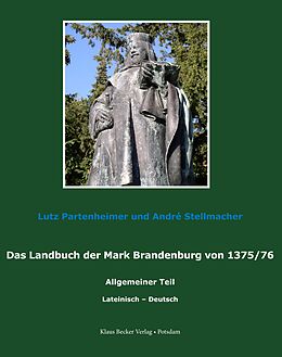 Kartonierter Einband Das Landbuch der Mark Brandenburg von 1375/76 von Lutz Partenheimer, André Stellmacher