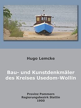 Kartonierter Einband Die Bau- und Kunstdenkmäler des Kreises Usedom-Wollin von Hugo Lemcke