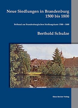 Kartonierter Einband Neue Siedlungen in Brandenburg 1500 bis 1800 von Berthold Schulze