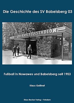 Kartonierter Einband Die Geschichte des SV Babelsberg 03 von Klaus Gallinat